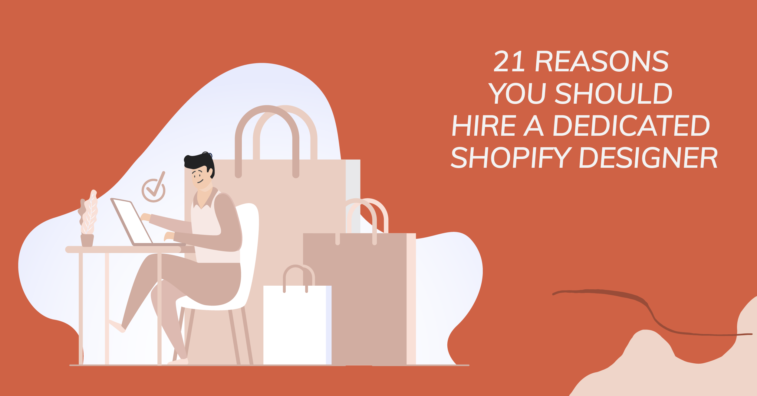 21 Reasons You Should Hire a Dedicated Shopify Designer