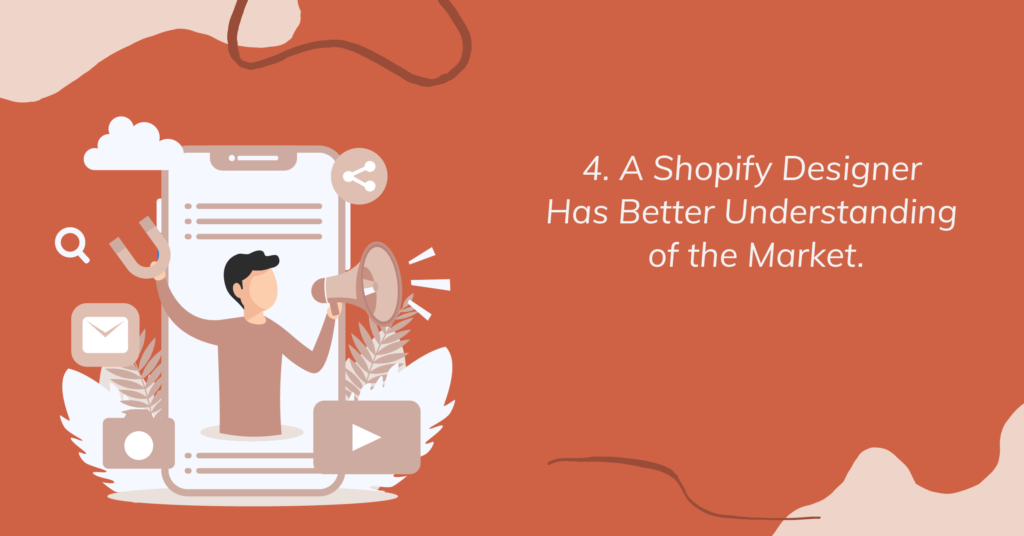 A Shopify Designer Has Better Understanding of the Market 