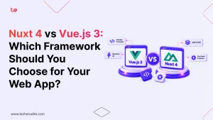 Nuxt 4 vs Vue.js 3: Which Framework Should You Choose for Your Web App?